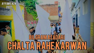 Chalta Rahe Karwan || Bilgram Azadari 2022 ||