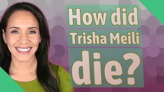 How did Trisha Meili die?