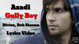 Azadi | Lyrics Video | Gully boy | Ranveer Singh | Alia Bhatt | Divine