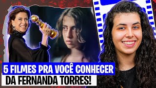 5 FILMES DA FERNANDA TORRES QUE VOCÊ PRECISA CONHECER!