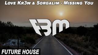 Love Kr3w & Sorgalim - Missing You | FBM