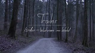 Trailer: Isidor – Wohnen im Wald