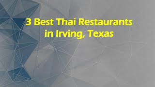 3 Best Thai Restaurants in Irving, Texas | Thai Cuisine