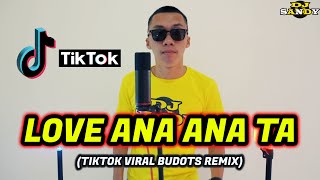 LOVE ANA ANA TA (TikTok Viral Danger Budots) | Dj Sandy Remix