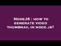 NodeJS : how to generate video thumbnail in node.js?