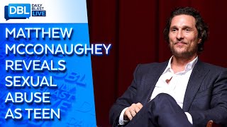 Matthew McConaughey Says He Was Molested, Blackmailed Into Losing Virginity