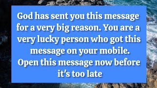 God has sent you this message for a very big reason. You are a very lucky person who got