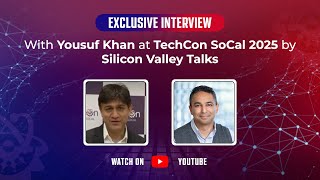 TechCon SoCal 2025 Exclusive: Yousuf Khan Talks AI & Legal Innovation | Silicon Valley Talks