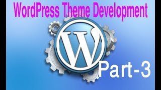 Wordpress Theme Development Tutorial Step by Step Video – Part 3 - Wordpress Bangla Tutorial