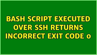 bash script executed over ssh returns incorrect exit code 0 (3 Solutions!!)