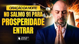 ORAÇÃO DA NOITE NO SALMO 91 - PARA PROSPERIDADE ENTRAR - MILAGRE DE HOJE  @ViniciusIracet