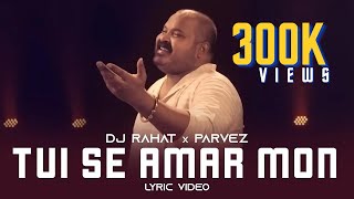 DJ Rahat x Parvez - Tui Se Amar Mon (Lyric video) I 2023