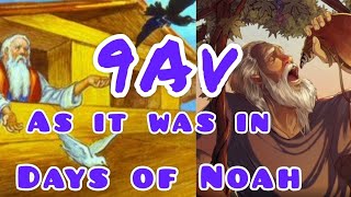 The Days of Noah highlight the 9Av with two amazing prophesies! Come \u0026 See!