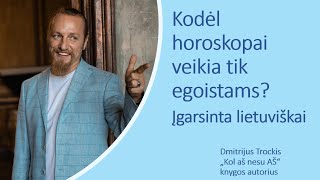 Kodėl horoskopai veikia tik egoistams? Įgarsinta lietuviškai. #DmitrijTrockij