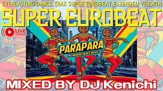 【ユーロビート】EUROBEAT DJ Kenichi live stream parapara mix【パラパラ】