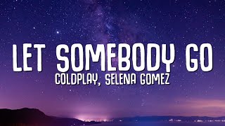 Coldplay, Selena Gomez - Let Somebody Go (Lyrics)