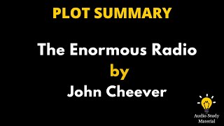 Summary Of The Enormous Radio By John Cheever. - The Enormous Radio By John Cheever: Summary