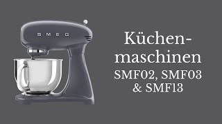 SMEG Küchenmaschinen SMF02 - SMF03 - SMF13