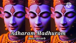 Adharam Madhuram | Bass+Reverb | Krishna Bhajan | Madhurashtakam | Krishna Bhakti Song Lofi