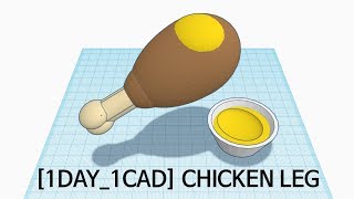 [1DAY_1CAD] CHICKEN LEG (Tinkercad : Know-how / Style / Education)