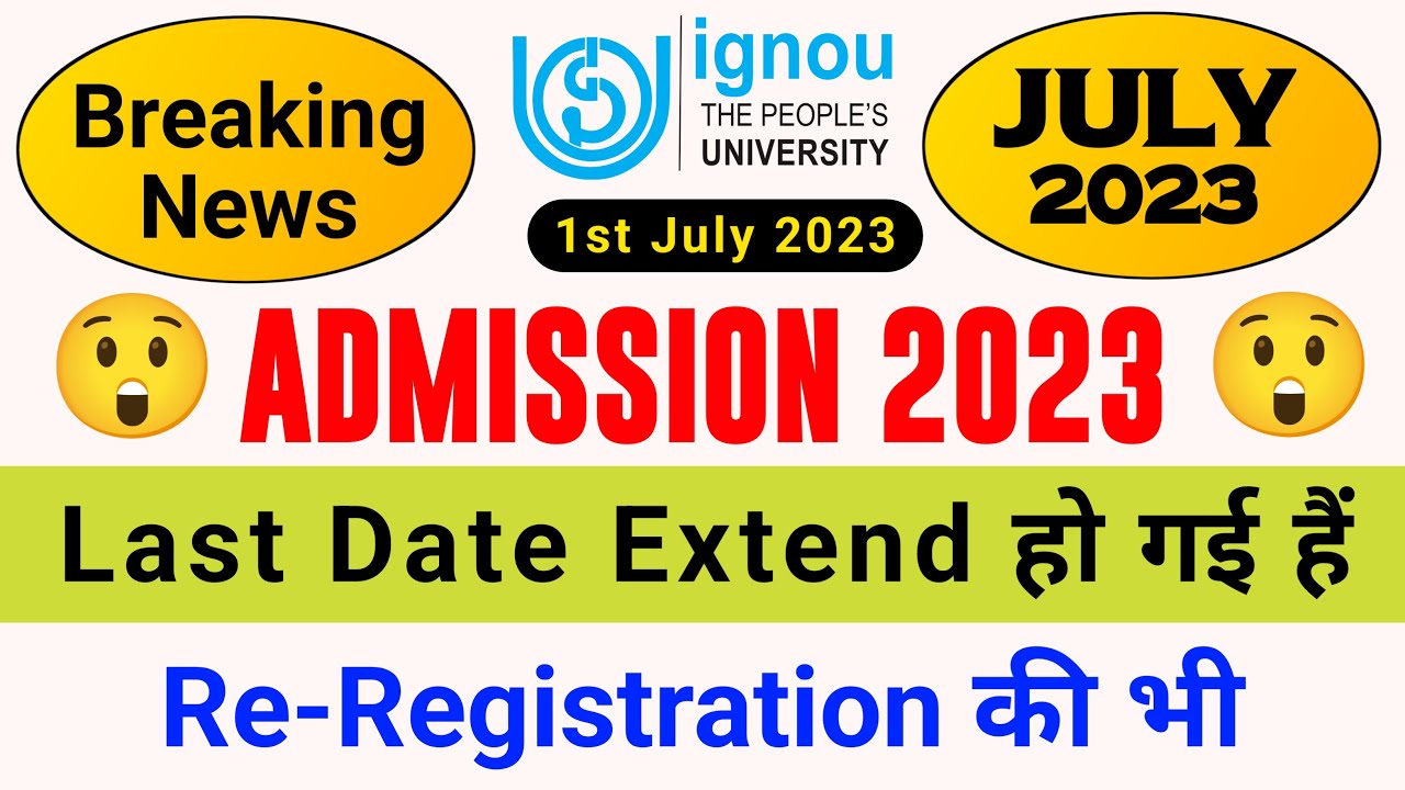 (Breaking News) IGNOU Admission 2023 July Session Last Date? | IGNOU Re ...