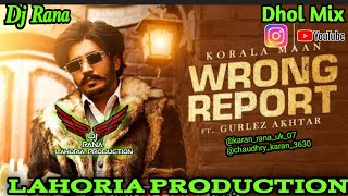 Wrong Report | Krola Maan | Dj Rana Lahoria Production | Dhol Remix | New Punjabi Song