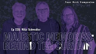 Majestic Memories: Behind the Curtain | Mike Schwedler | Ep 228