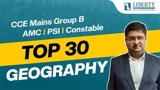 Geography | TOP 30 | CCE Mains Group B | AMC | PSI | Constable @LibertyCareerAcademy #amc #cce #psi