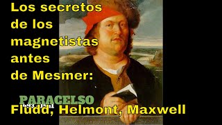 Los secretos de los magnetistas antes de Mesmer: Paracelso, Fludd - Video historial de Mesmerismo