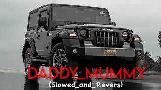 DADDY MUMMY ( Slowed_and_Revers) Dad Mummy Song 👿