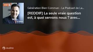 [REDDIF] La seule vraie question est, à quoi servons nous ? avec Hubert de Boisredon