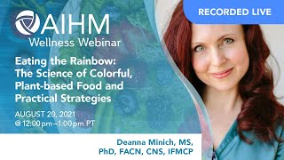 AIHM Wellness Webinar | Eating the Rainbow with Dr. Deanna Minich