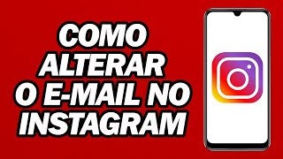 Como Alterar O E mail No Instagram | Nova Atualização