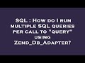 SQL : How do I run multiple SQL queries per call to 