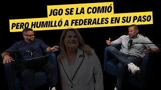 JGO SE LA COMIÓ - Pero humilló a federales en su paso