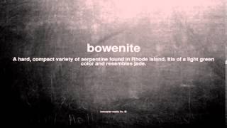 What does bowenite mean