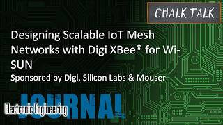 Designing Scalable IoT Mesh Networks with Digi XBee® for Wi-SUN – Digi, Silicon Labs, and Mouser