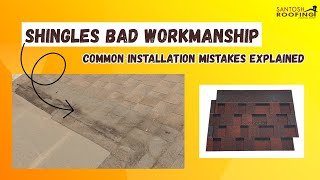 Shingles Bad Workmanship | Common installation Mistakes Explained