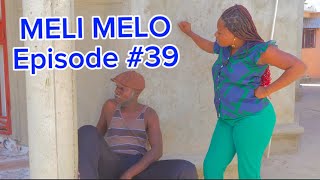 MELI MELO EPISODE 39 •Dema-Ton Tine-Mia-Lala-Tibouksen-Stella-Deblozay-Kedji-Sisi-Paga-Tibwadis