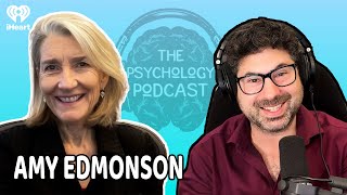 Failing Well w/ Amy Edmondson | The Psychology Podcast