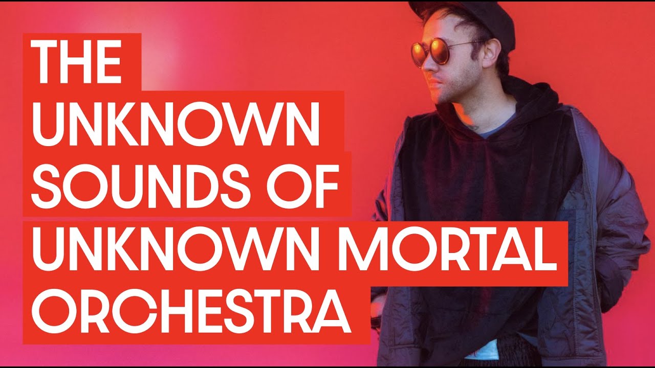 The Unknown Sounds Of Unknown Mortal Orchestra Youtube