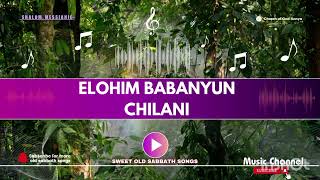 SWEET OLD MESSIANIC SONGS | ELOHIM BABANYUN BY CHILANI