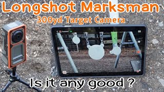 LONGSHOT MARKSMAN • 300yard Target Camera • IS IT ANY GOOD?