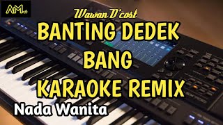 ABANG BANTING DEDEK BANG karaoke REMIX |Banting dedek bang Azura musik