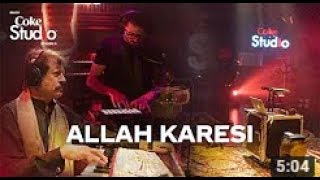 Allah Karesi, Attaullah Khan Esakhelvi and Sanwal Esakhelvi, Coke Studio Season 11, Episode 3    You