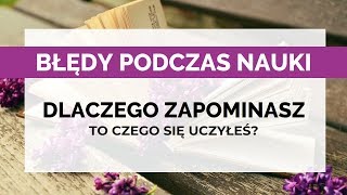 Dlaczego ZAPOMINASZ to czego się UCZYŁEŚ??? BŁĘDY podczas nauki