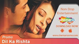 Dil Ka Rishta | Promo | Arjun Rampal, Aishwarya Rai | Watch Full Movie On Shemaroome App