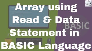 Lecture #28: ARRAY using Read & Data Statement in Basic Language.