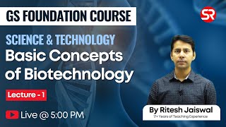 🔴Live | Basics Concepts of Biotechnology |  Science \u0026 Technology | Shubhra Ranjan IAS Study