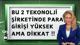 BU 2 TEKNOLOJİ ŞİRKETİNDE KISA VADEDE GETİRİ BÜYÜK ! | HAFTA ORTASI EN ÇOK PARA GİRİŞİ OLAN HİSSELER